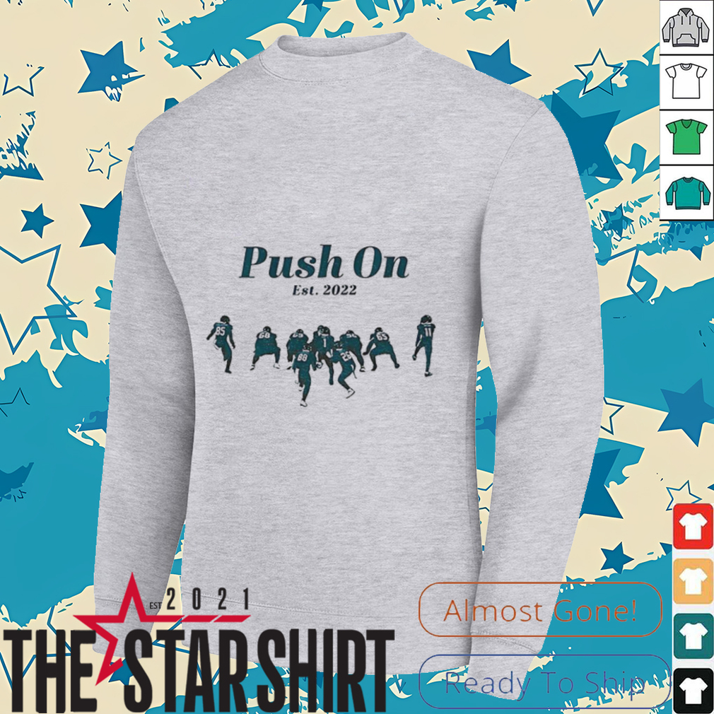 Philadelphia Eagles Football Push On est 2022 shirt Philadelphia Eagles Football Push On est 2022 shirt