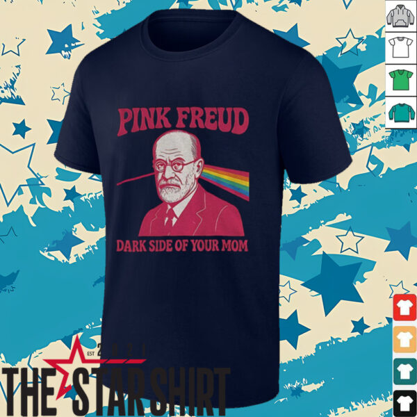 Pink Freud Dark Side of your Mom Mother’s Day shirt
