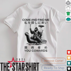Come and find me you cowards Japanese Cryptid shirt