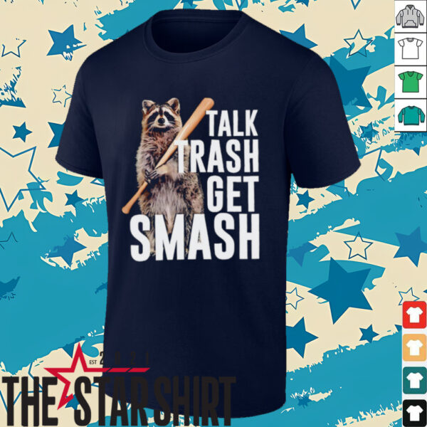 Raccoon talk trash get smash shirt