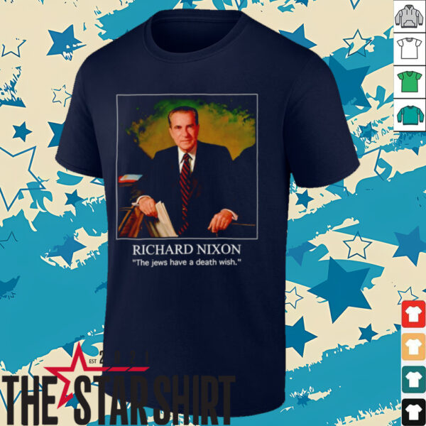 Richard Nixon the jews have a death wish shirt