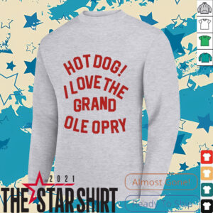 Hot Dog I love the grand ole opry shirt