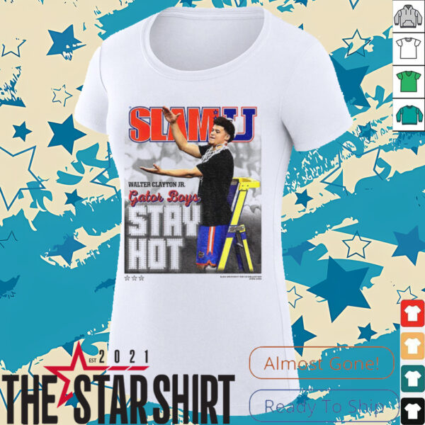 SLAM Cover Tee Walter Clayton Jr Gator Boys Stay hot shirt
