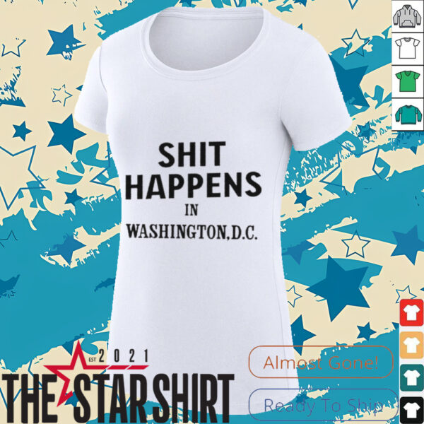 Shit happens in washingtondc shirt