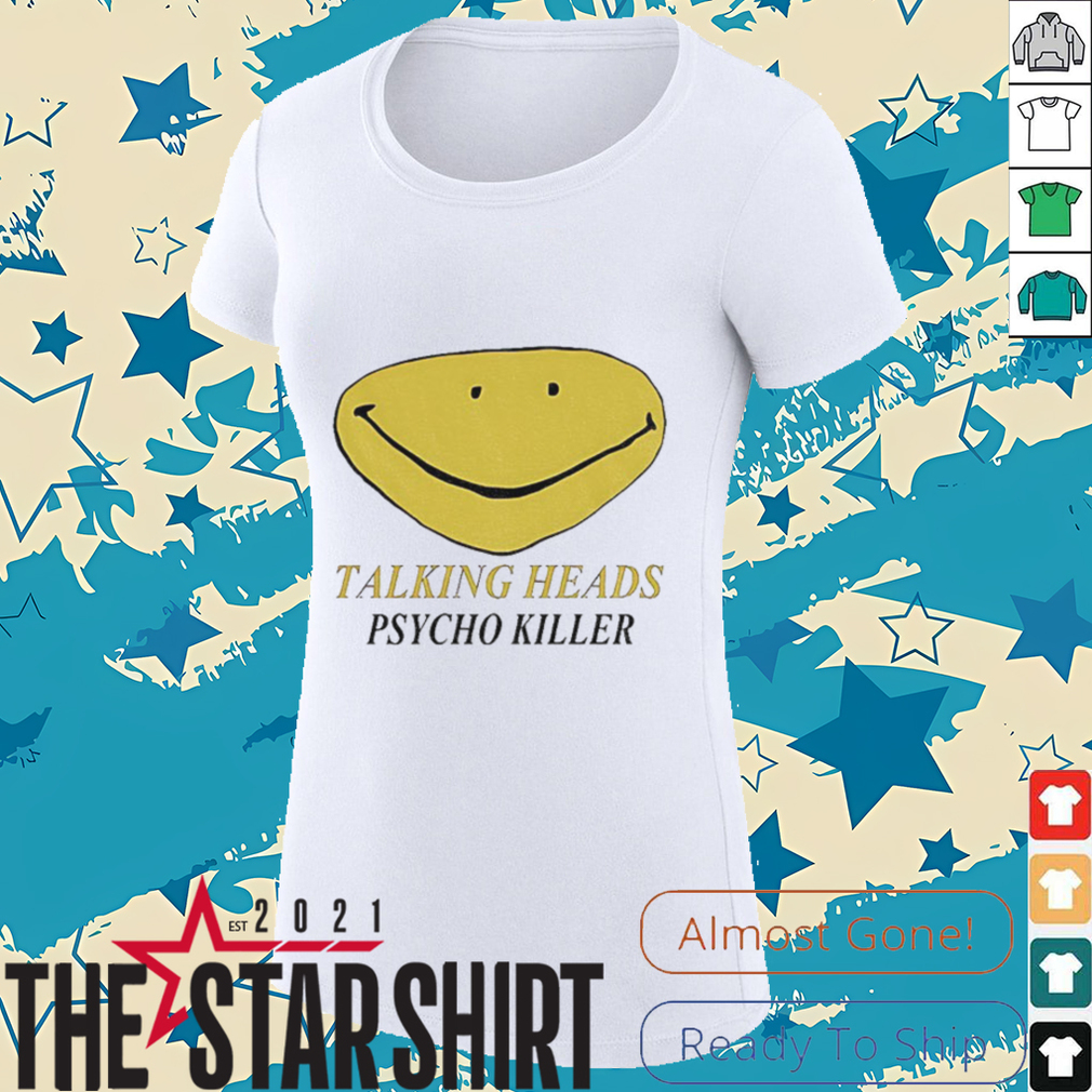 Smiley face talking heads psycho Killer shirt Smiley face talking heads psycho Killer shirt