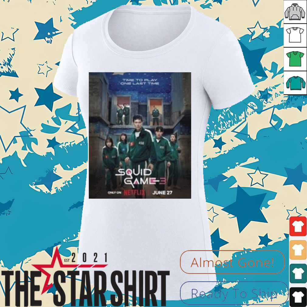 Squid game season 3 time to play one last time shirt Squid game season 3 time to play one last time shirt