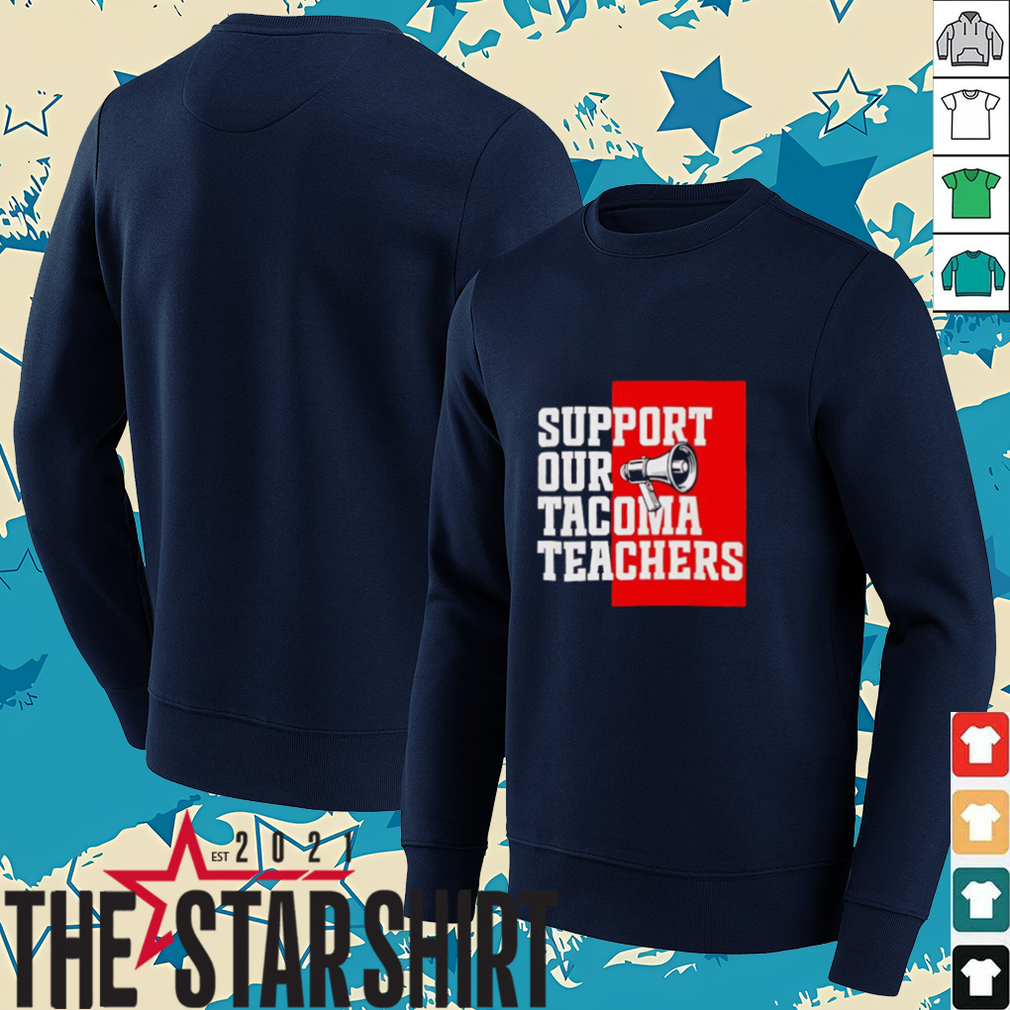 Support our tacoma teachers shirt Support our tacoma teachers shirt