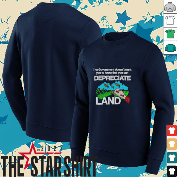 The Government Doesn’t Want You To Know That You Can Depreciate shirt