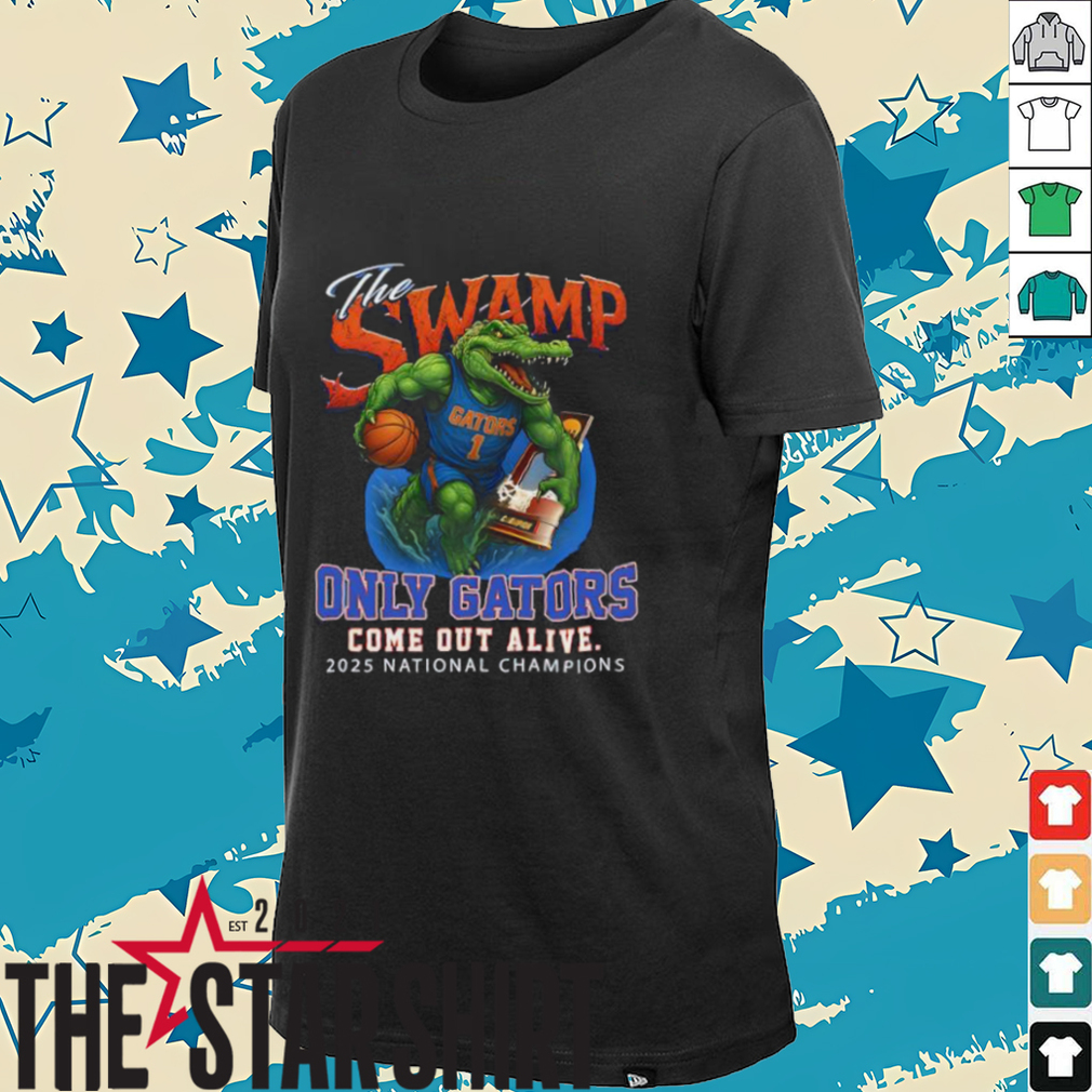 The Swamp Only Florida Gator Come Out Alive 2025 National Champions shirt The Swamp Only Florida Gator Come Out Alive 2025 National Champions shirt