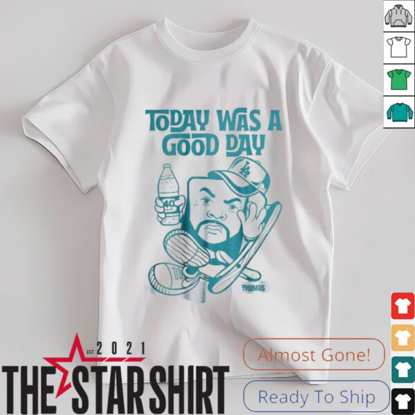 Today Was A Good Day Thumbs T shirts