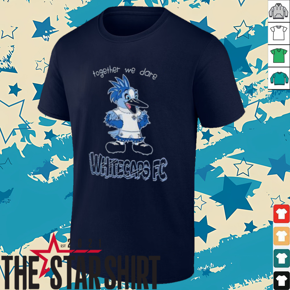 Together we dare Vancouver Whitecaps FC Mascot shirt Together we dare Vancouver Whitecaps FC Mascot shirt