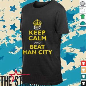 Keep calm and hate Mancity shirt