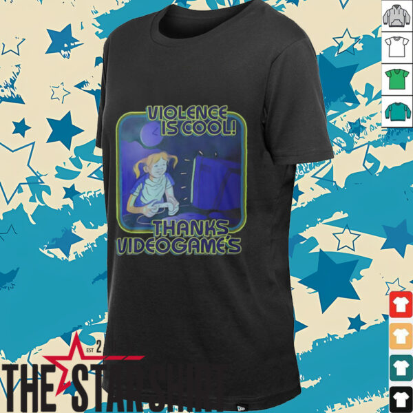 Violence Is Cool Thanks Video Games T Shirt