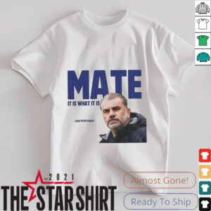 Ange Postecoglou Tottenham Hotspur Mate it is what it is shirt