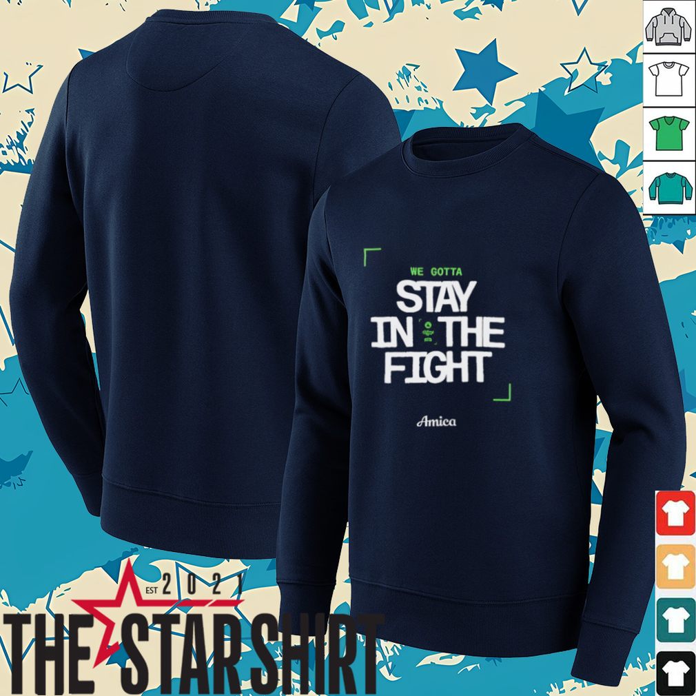 We gotta stay in the fight Boston Celtics Playoffs 2025 shirt We gotta stay in the fight Boston Celtics Playoffs 2025 shirt