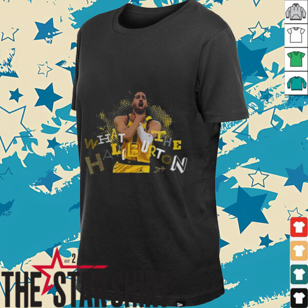 What The Haliburton Tyrese Haliburton choke Indiana Pacers NBA Basketball 2025 shirt
