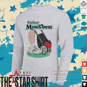 Father mows best shirt