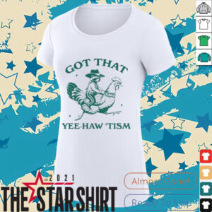 Got that yee haw tism Shirt
