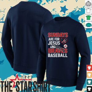 Sundays Are For Jesus And Atlanta Braves Baseball Shirt