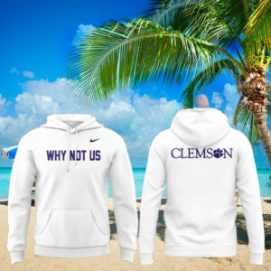 Clemson Why Not Us 2025 T Shirt