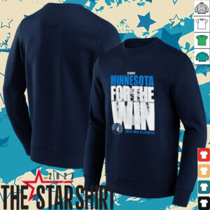 Minnesota Timberwolves For The Win 2025 NBA Playoffs shirt