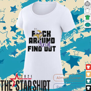 Minnesota Vikings fuck around and find out shirt