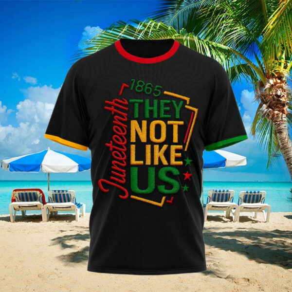 juneteenth 1865 they not like us t shirt 1