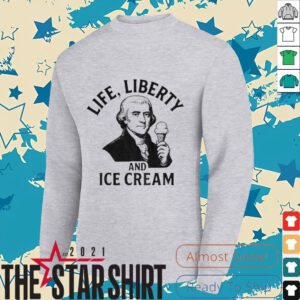 Life liberty and ice cream shirt