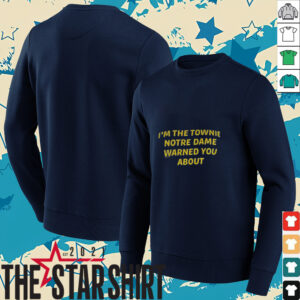 I’m the townie Notre Dame warned you about shirt