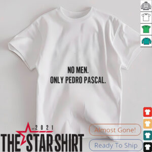 No men only pedro pascal shirt