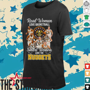 Denver Nuggets Real Women Love Basketball Shirt