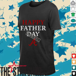 Atlanta Braves Happy Father Day Shirt