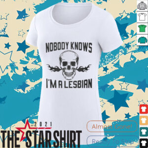 Nobody knows I’m a lesbian shirt