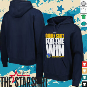 Golden State For The Win Warriors 2025 NBA Playoffs shirt