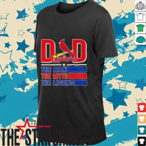 St. Louis Cardinals Dad the man the myth the legend shirt