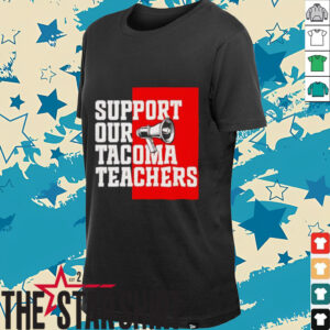 Support our tacoma teachers shirt