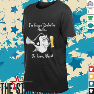 I’m never drinking again oh look beer shirt