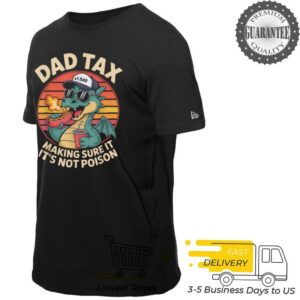 Dad Tax Making Sure It’s Not Poison Dragon T Shirt