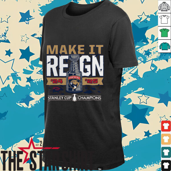 Florida Panthers 2024 2025 Back to Back Stanley Cup Champions Make It Reign T Shirt