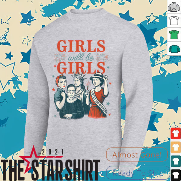 Girl Will Be Girls Patriotic Feminist 4th Of July USA Women Shirt