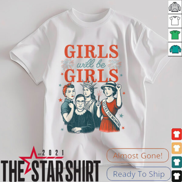 Girl Will Be Girls Patriotic Feminist 4th Of July USA Women Shirt