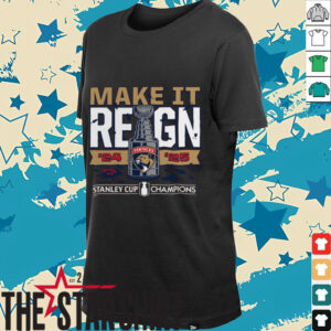 Florida Panthers 2024 2025 Back to Back Stanley Cup Champions Make It Reign T Shirt