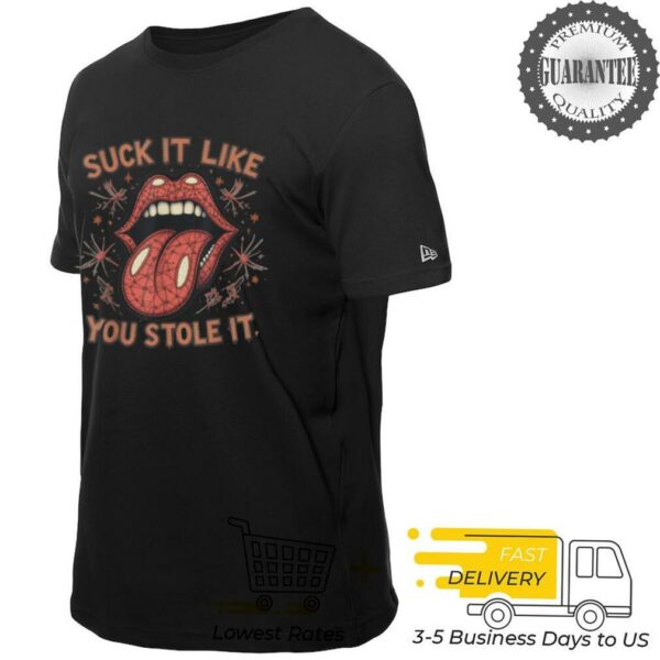 Suck It Like You Stole It Swinger Lifestyle Naughty Adult T Shirt