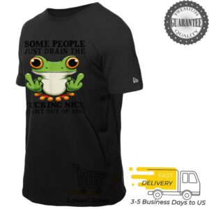 Cute Frog Some People Just Drain The Fucking Nice T Shirt