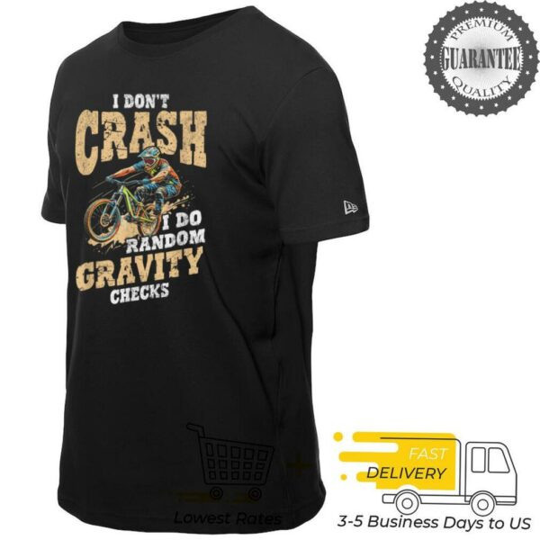 i don’t crash i do random gravity checks T Shirt