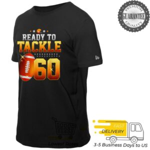 Ready To Tackle 60 Year Old Gifts 60th Birthday Football T Shirt