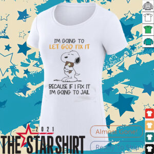 2024 Snoopy I’m Going To Let God Fix It Because...