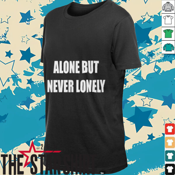 Alone But Never Lonely T Shirt