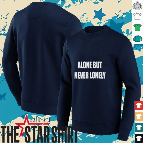 Alone But Never Lonely T Shirt