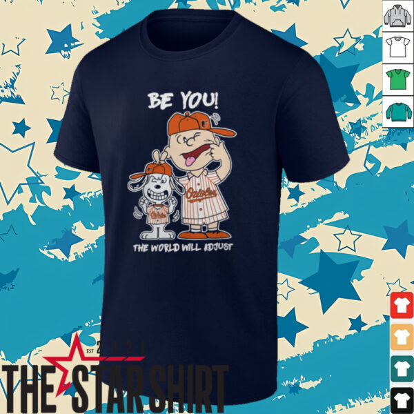 Baltimore Orioles Charlie Brown And Snoopy Be You The World Will Adjust T Shirt